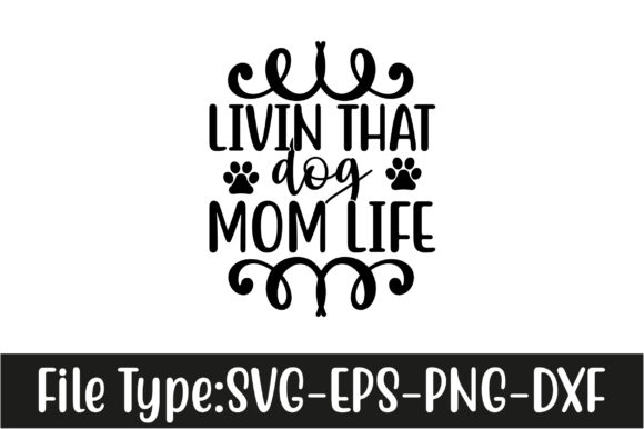 Dog Svg Design, Livin That Dog Mom Life