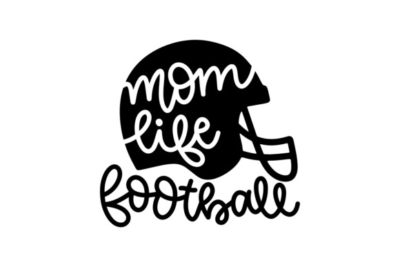 Mom Life, Football: Graphics for Crafts & Blogs