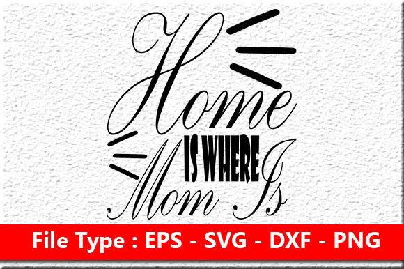 Mother's Day Graphics for Crafts: Home is Where Mom Is
