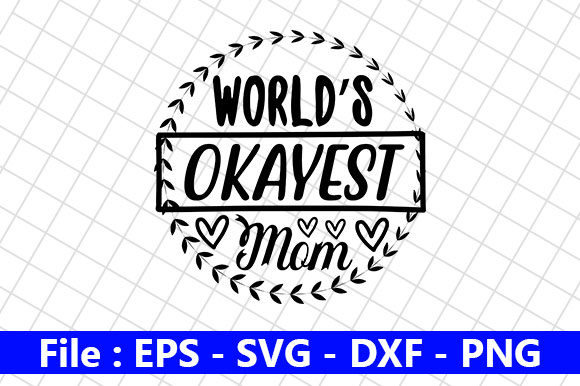Mothers Day Design: Okayest Mom Graphics for Crafts