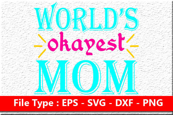 Mother’s Day Svg Design, World’s Okayest