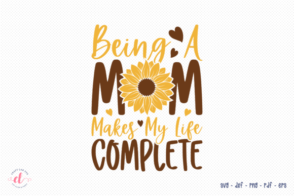 Sunflower SVG Cut File - Being a Mom