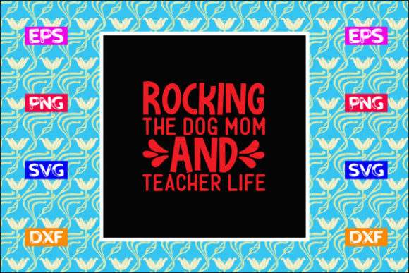 Teacher SVG Design: Rocking the Dog Mom Graphics & Crafts