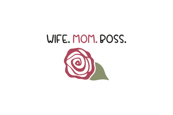Wife. Mom. Boss. - Graphics for Crafts